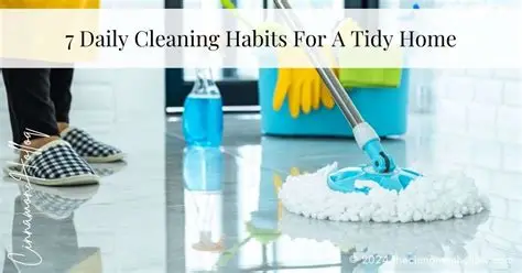 21 Smart Daily Habits to Keep Your Home Clean and Organized All Year