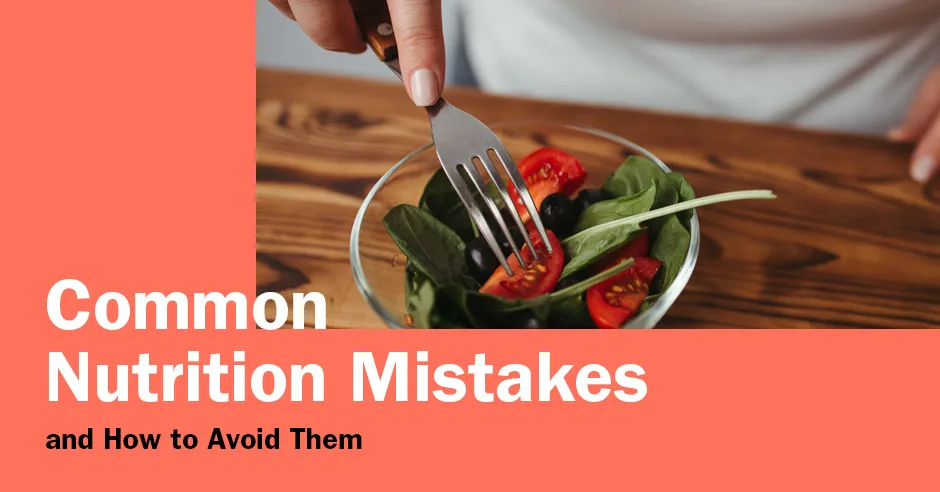 15 Common Nutrition Mistakes People Make Every Day (And How to Fix Them)
