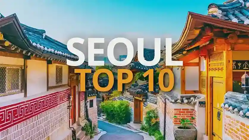 Top 10 Must-Visit Places in Seoul for the Perfect Travel Experience